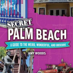 Secret Palm Beach: A Guide to the Weird, Wonderful, and Obscure Autographed Book